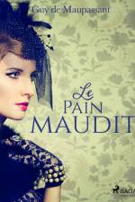 Le Pain maudit af Guy de Maupassant