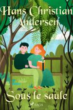 Sous le saule af Hans Christian Andersen