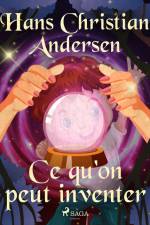 Ce qu'on peut inventer af Hans Christian Andersen