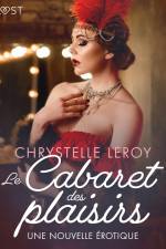Le Cabaret des plaisirs - Une nouvelle érotique af Chrystelle LeRoy