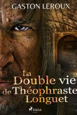 La Double vie de Théophraste Longuet af Gaston Leroux