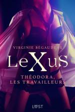 LeXuS : Théodora, les Travailleurs – Une dystopie érotique af Virginie Bégaudeau