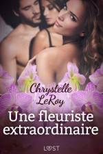 Une fleuriste extraordinaire – Une nouvelle érotique af Chrystelle LeRoy