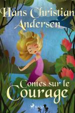 Contes sur le Courage af Hans Christian Andersen