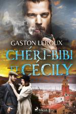 Chéri-Bibi et Cécily af Gaston Leroux