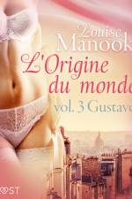 L'Origine du monde vol. 3 : Gustave – Une nouvelle érotique af Louise Manook