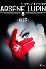 Arsène Lupin -- «813» af Maurice Leblanc