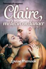 Femmes de voyous : Claire, médecin en danger – Une nouvelle érotique af Louise Manook