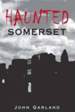 Haunted Somerset af John Garland