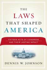 The Laws That Shaped America af Dennis W. (George Washington University Johnson