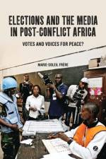 Elections and the Media in Post-Conflict Africa af Marie-Soleil Frere