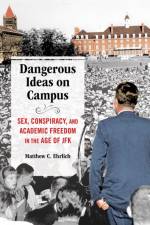 Dangerous Ideas on Campus af Matthew C. Ehrlich