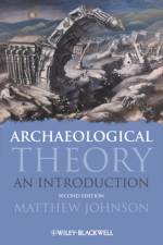 Archaeological Theory af Matthew (University of Southampton Johnson