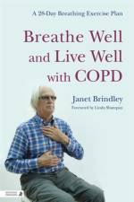 Breathe Well and Live Well with COPD af Janet Brindley