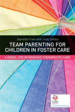 Team Parenting for Children in Foster Care af Jeanette Caw