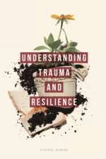 Understanding Trauma and Resilience af Louise (University of Melbourne Harms