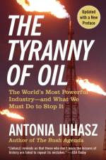 The Tyranny of Oil af Antonia Juhasz