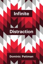 Infinite Distraction af Dominic (The New School) Pettman