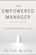 The Empowered Manager af Peter (Peter Block Company and Designed Learning) Block