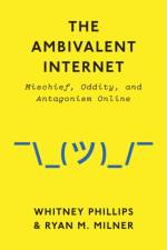 The Ambivalent Internet af Whitney Phillips