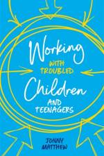Working with Troubled Children and Teenagers af Jonny Matthew