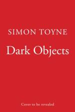 Dark Objects af Simon Toyne