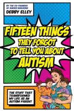 Fifteen Things They Forgot to Tell You About Autism af Debby Elley