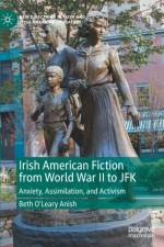 Irish American Fiction from World War II to JFK af Beth O'Leary Anish