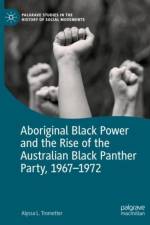 Aboriginal Black Power and the Rise of the Australian Black Panther Party, 1967-1972 af Alyssa L. Trometter