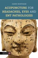 Acupuncture for Headaches, Eyes and ENT Pathologies af Hamid Montakab