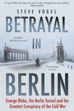 Betrayal in Berlin af Steve Vogel