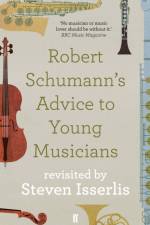 Robert Schumann's Advice to Young Musicians af Steven Isserlis