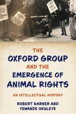 The Oxford Group and the Emergence of Animal Rights af Robert (Professor of Political Theory Garner