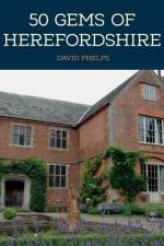 50 Gems of Herefordshire af David Phelps