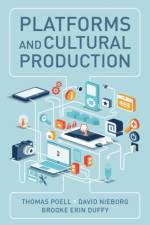Platforms and Cultural Production af Thomas Poell