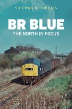 BR Blue: The North in Focus af Stephen Owens