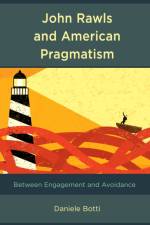 John Rawls and American Pragmatism af Daniele Botti
