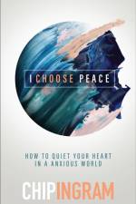 I Choose Peace – How to Quiet Your Heart in an Anxious World af Chip Ingram