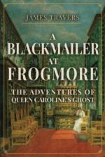 A Blackmailer at Frogmore af James Travers