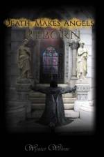 Death Makes Angels Reborn af Wynter Wilkins