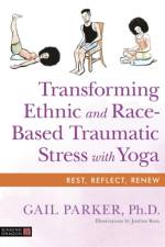 Transforming Ethnic and Race-Based Traumatic Stress with Yoga