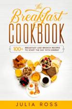 THE BREAKFAST COOKBOOK af Ross Julia Ross