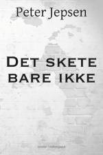 Det skete bare ikke af Peter Jepsen