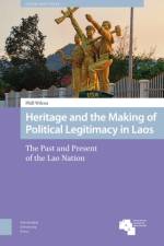 Heritage and the Making of Political Legitimacy in Laos af Phill Wilcox