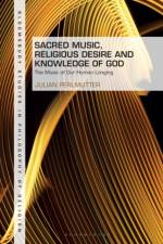 Sacred Music, Religious Desire and Knowledge of God af Dr Julian Perlmutter