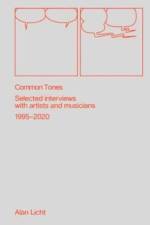 Common Tones: Selected Interviews with Artists and Musicians 1995–2020 af Alan Licht