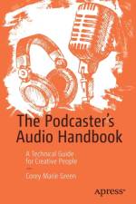The Podcaster's Audio Handbook af Corey Marie Green