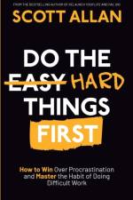 Do the Hard Things First af Scott Allan