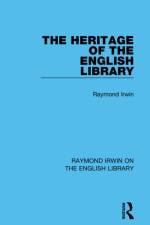 The Heritage of the English Library af Raymond Irwin