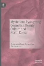 Mysterious Pyongyang: Cosmetics, Beauty Culture and North Korea af Nam Sung-wook